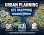 do urban planning design, gis mapping and professional research reports