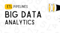 do big data analytics, data processing, and etl pipelines
