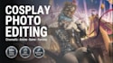 edit cosplay photos with cinematic retouching and effects