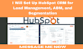 set up hubspot CRM for lead management, abm, and segmentation