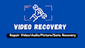 repair corrupted video files and recover lost video data in 1 hour