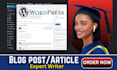 write high quality wordpress blog posts and publish for you