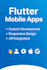 develop stunning flutter mobile apps for android and ios with clean UI and fast