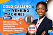 cold calling vending machine, vending machine locator, vending machine placement