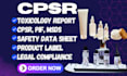 write cpsr, pif, gpsr, sds, toxicology report and product labels for compliance