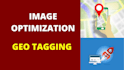 image optimization and geotagging for super local SEO