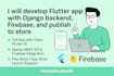 build a complete flutter app with backend, firebase, and store launch