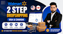 setup and manage walmart 2 step dropshipping USA and canada