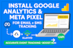 install google analytics meta pixel, conversion API for accurate email and SMS