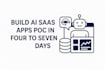 build ai saas app proof of concept fast within days