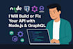fix or build your node js API with graphql and postgresql