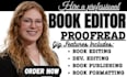 do book editing and formatting, book proofreading, book editor for publishing