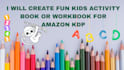 create a fun kids activity book or workbook for amazon kpd