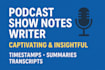 write engaging and SEO optimized podcast show notes