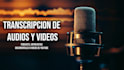 transcribiré tu audio o video en español con precisión