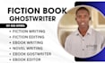 do fiction writing, fiction editing as fiction ghostwriter, fiction book writer