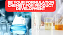 be your formulation chemist for product development