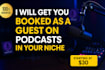 get you booked on podcasts as a guest, expert outreach guaranteed