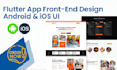 be your flutter app front end developer using mobile app ui ux design