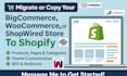 migrate copy your bigcommerce woocommerce  shopwired store to shopify