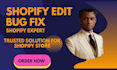 do shopify edits fix bug and shopify coding tasks