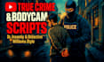 write true crime police bodycam documentary youtube script