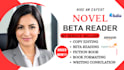 beta read, critique, and provide insightful feedback on your novel or story
