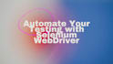 automate your web tasks with selenium java