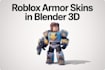 create roblox character armor skins objects model blender 3d