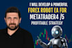 develop a powerful forex robot ea for metatrader4 ,5 profitable strategy