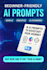 provide 18 easy prompts to start using ai like a pro