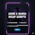 write engaging anime, manga, and manhwa recap scripts for youtube