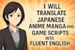 translate anime manga or game scripts from japanese to english
