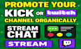 promote your kick or twitch channel organically with real viewers and chatters