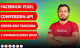 setup facebook pixel with conversion API and server side tracking for accurate