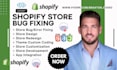 fix shopify store bugs, theme issues, custom coding, customize store theme