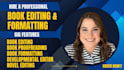 do book editing, developmental editing, proofreading and formatting