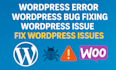 fix wordpress issues, bugs, errors and woocommerce problems