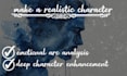 provide psychological and emotional depth analysis for your characters