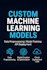 create machine learning models to predict sales, trends, or automate tasks
