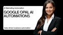 automate optimize your marketing with google opal ai agent