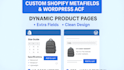 customize shopify metafields and wordpress advanced custom fields for product