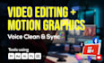 provide cinematic video editing, motion graphics and voice over mixing