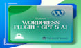 develop a custom wordpress plugin with gpt integration