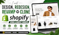 design, redesign, revamp or clone shopify store and shopify website