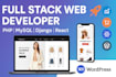 be your full stack web developer using PHP, mysql, django, and react
