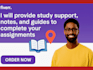do study support, notes, and guides to complete your assignments