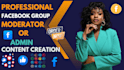 be your facebook group and admin page moderator and content creator