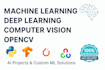 do machine learning, deep learning, computer vision projects with opencv and ai