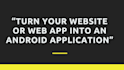convert your website into a responsive android apps